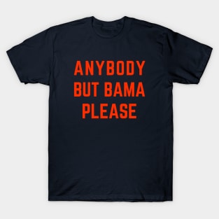 Anybody But Bama Please Alabama T-Shirt